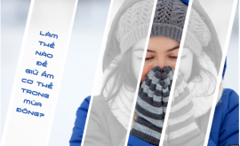 ❄❄Làm thế nào để giữ ấm cơ thể trong mùa đông?❄❄